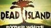 Dead Island: Ryder White má krvavý trailer