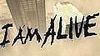 I Am Alive
