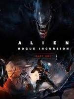 Alien: Rogue Incursion - Part One (Evolved Edition)