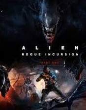 Alien: Rogue Incursion - Part One (Evolved Edition)