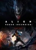 Alien: Rogue Incursion - Part One (Evolved Edition)