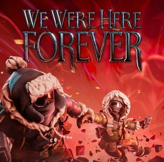 We Were Here Forever