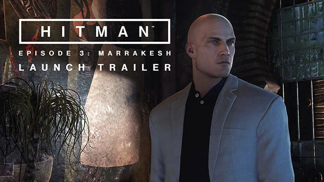 Hitman: Episode 3 Marrakesh - Launch Trailer