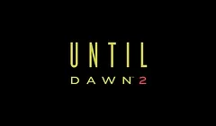 Na Until Dawn 2 se pracuje už více než čtyři roky