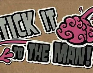 Stick It to The Man!