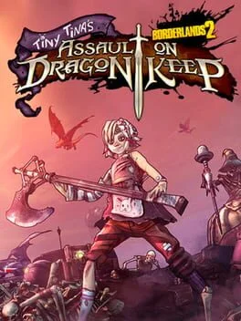 Borderlands 2 – Tiny Tina’s Assault on Dragon Keep