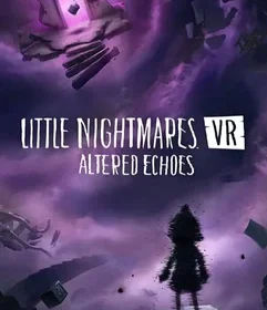 Little Nightmares VR: Altered Echoes