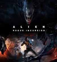 Alien: Rogue Incursion - Part One (Evolved Edition)