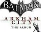 WaterTower Music vydá Batman: Arkham City- The Album