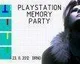 Přijďte se podívat na Playstation Memory party